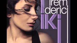 Video thumbnail of "İrem Derici - Sevgi Olsun Taştan Olsun"