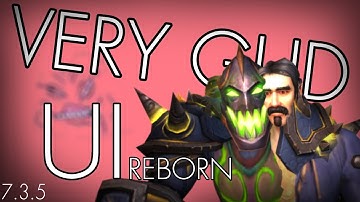 The BEST World of Warcraft UI ? Or not. Patch 7.3.5
