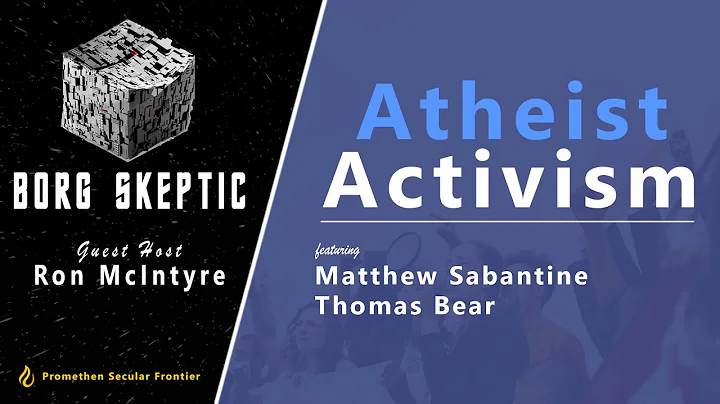 Atheism Activism Ft.  Matt Sabatine and Thomas Bear