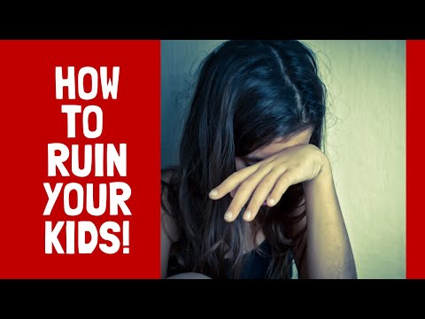 Comment ruiner vos enfants pour la vie!