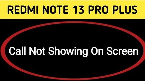 incoming call ringing but not showing redmi note 13 Pro Plus, how to fix incoming call not showing o