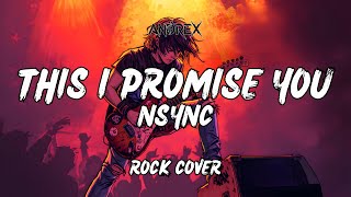 This I Promise You  Nsync  Andrex rock Cover