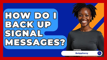 How Do I Back Up Signal Messages? - Be App Savvy
