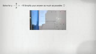 Career Overview Solve for y. -(9)/(y)=-6 Simplify your answer as much as possible. square