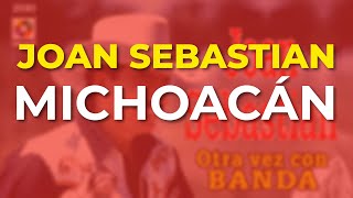 Joan Sebastian - Michoacán (Audio Oficial)