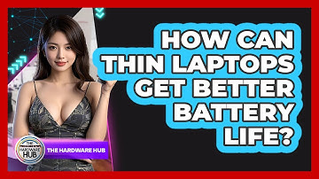 How Can Thin Laptops Get Better Battery Life? - The Hardware Hub