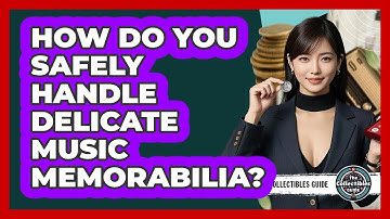 How Do You Safely Handle Delicate Music Memorabilia? - The Collectibles Guide
