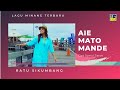 Ratu Sikumbang - Aie Mato Mande Cipt  Syahrul Tarun Yusuf [Official Music Video]