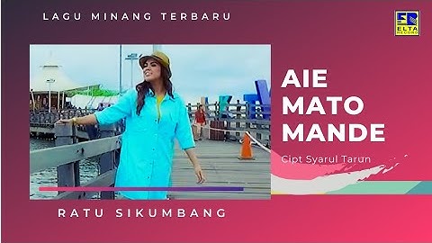 Ratu Sikumbang - Aie Mato Mande Cipt  Syahrul Tarun Yusuf [Official Music Video]