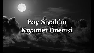 Bay Siyah'ın Kıyamet Önerisi (Şiir)