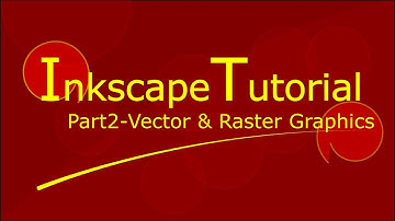Inkscape Tutorials for Beginners- Vector & Raster Graphics