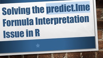 Solving the predict.lme Formula Interpretation Issue in R
