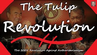 The First Tulip Revolution in Kyrgyzstan -  The 2005 Revolution Against Authoritarianism