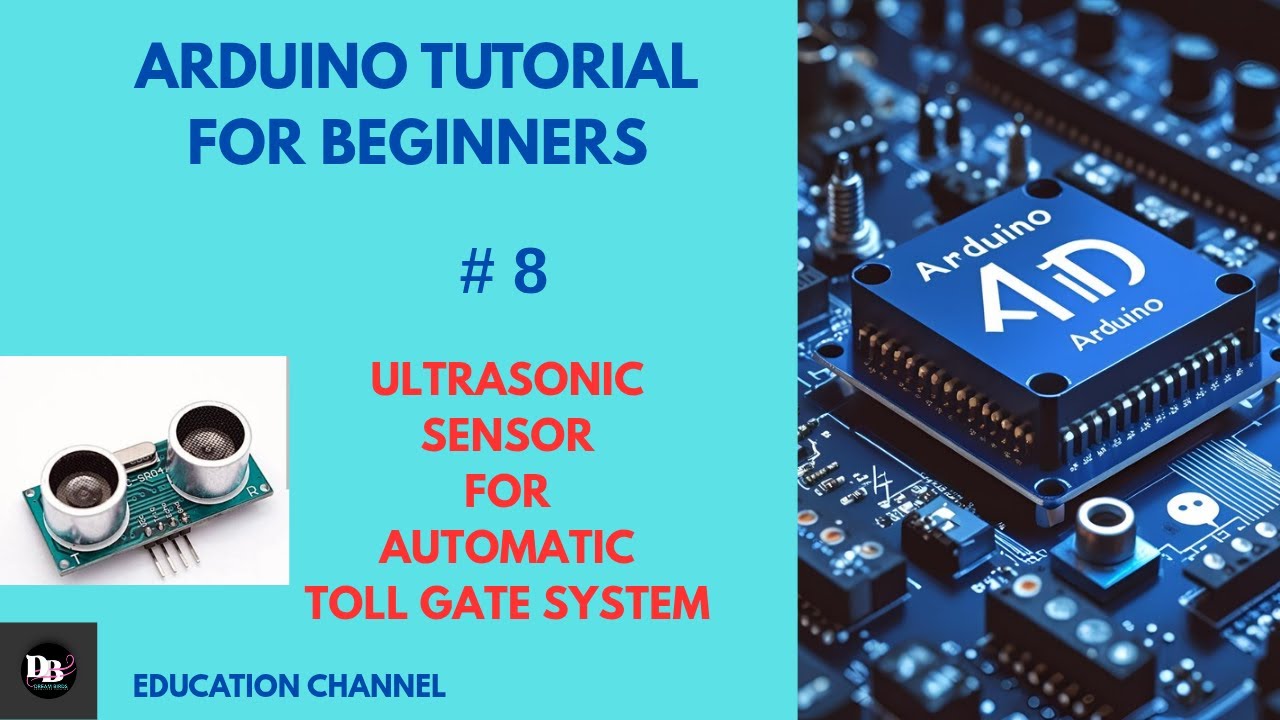Arduino Tutorial : 8- Ultrasonic Sensor for Automatic Toll Gate system