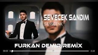 Semicenk - Sevecek Sandım ( Furkan Demir Remix ) Resimi