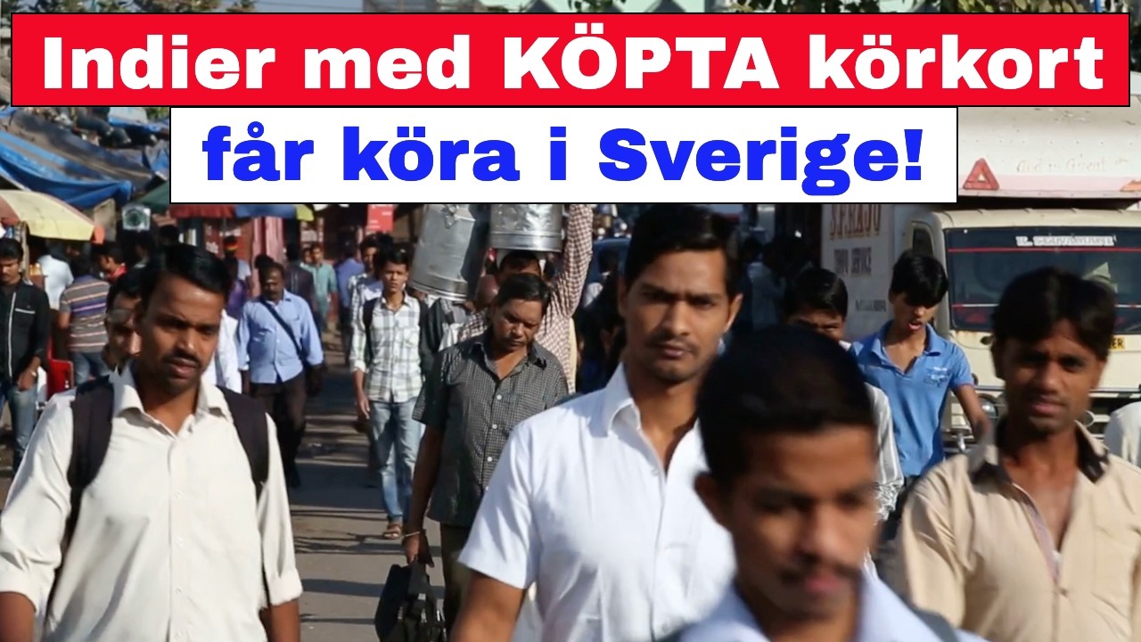 Indier med KÖPTA körkort får köra i Sverige!