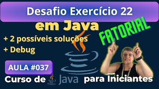 Aula 037 – 🚀Resolvendo o Desafio do Exercício 22 - Fatorial - Curso de Java para Iniciantes