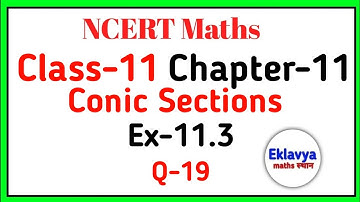 Class XI. Maths CONIC SECTION Ex - 11.3 Q - 19 ||.#eklavya_maths_sthan ||