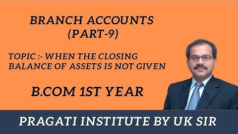 When closing balance of assets is not given | Branch Accounts (Part-9) | B.Com 1st Year