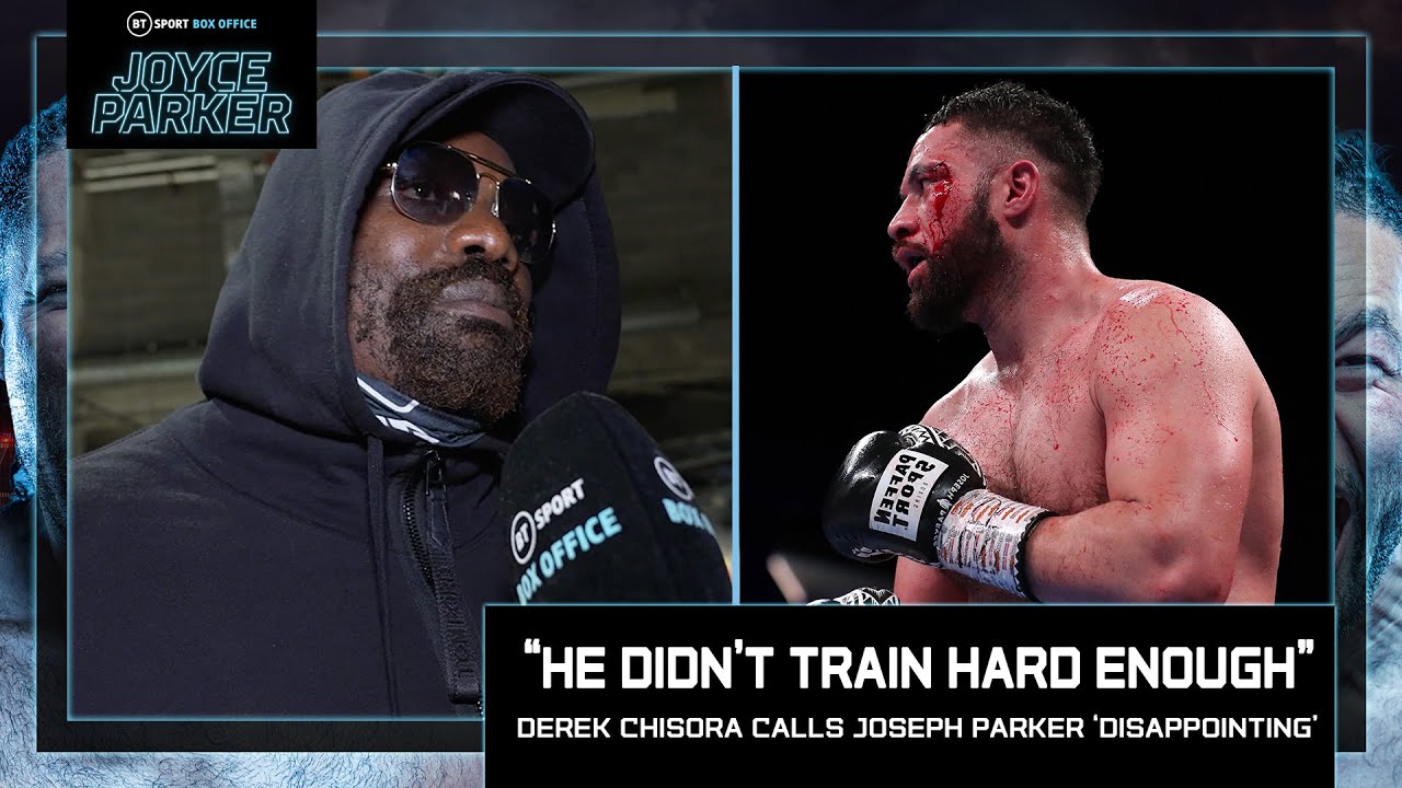 Download "He didn't train hard enough" Derek Chisora calls Parker 'disappointing' | Joe Joyce v Joseph Parker