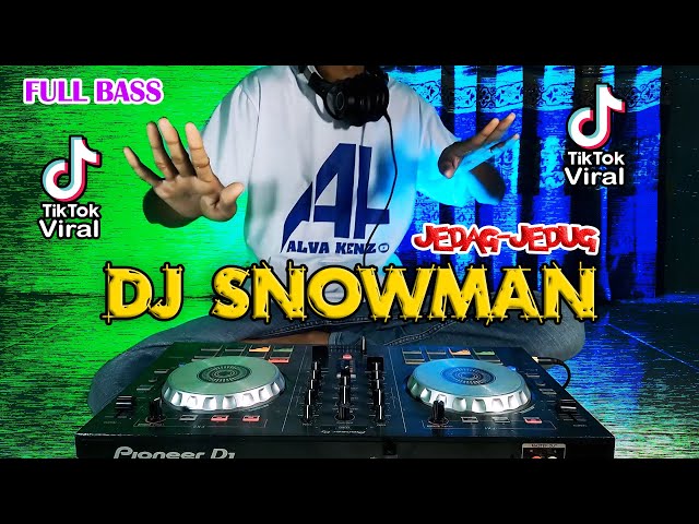 DJ SNOWMAN REMIX TIK TOK - JEDAG JEDUG FULL BASS class=