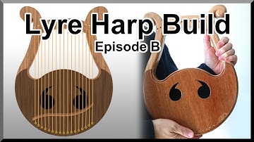 Lyre Harp Build – Episode B – By Dell Rosa