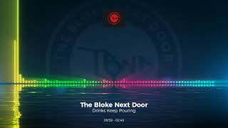 The Bloke Next Door - Drinks Keep Pouring #Trance #Edm #Club #Dance #House