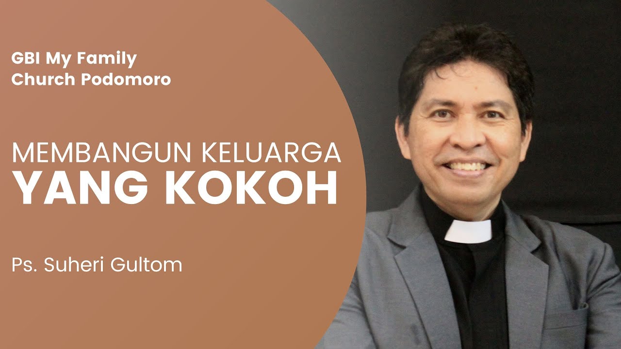 MEMBANGUN KELUARGA YANG KOKOH | Ps. Suheri Gultom | My Family Church Podomoro  -Sesi 2