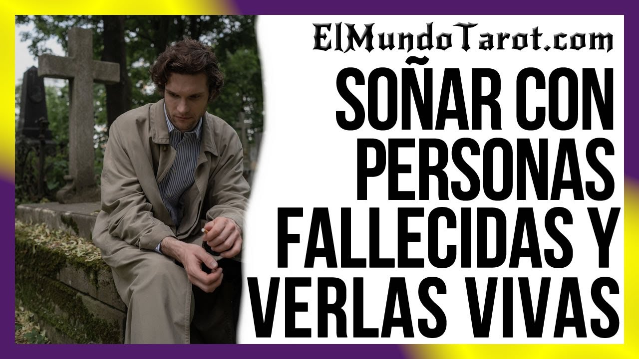 Soñar con Personas Fallecidas y Verlas Vivas ⚰【Interpretaciones】 - YouTube