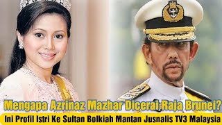 MENGAPA Azrinaz Dicerai Raja Brunei? Ini Profil Istri Ke-3 Sultan Bolkiah, Mantan Jurnalis  Malaysia