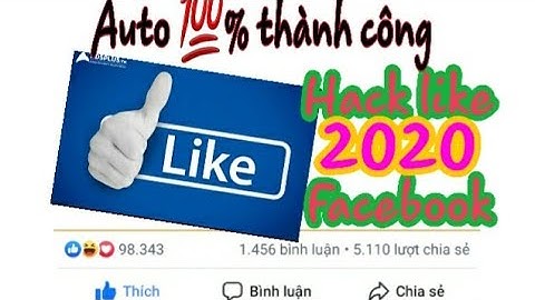 [Hack like 2020] Hướng dẫn hack like Facebook cực kì đơn giản của 2020 tỉ thành công 💯%