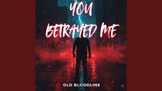 YOU BETRAYED ME