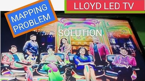 LLOYD LED TV Mapping Problem Fix glitch picture Blur Image Negative Colour.