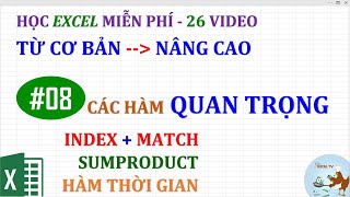 Excel cơ bản đến nâng cao cho người mới bắt đầu | Bài 08 Hàm Index, Match, Sumproduct, thời gian