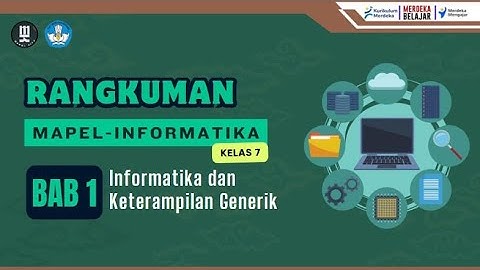 Materi Informatika Kelas 7 ( Kurikulum Merdeka ) - Bab 1 Informatika dan Keterampilan Generik