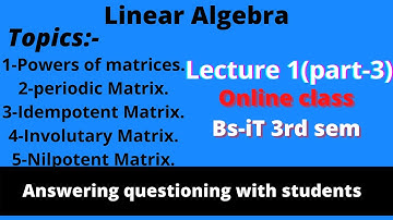 Linear Algebra Lecture 1 (PART NO 3) | Basics of MATRICES | Powers of Matrices in Urdu/Hindi .