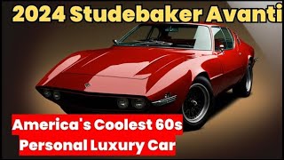This 2024 Studebaker Avanti Revives America's Coolest 60s Personal Luxury Car With A Bang