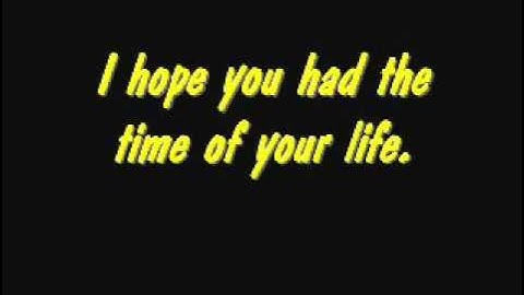 Green Day - Good Riddance (Time of your life) W/  ON SCREEN LYRICS [ACCURATE]