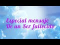 💌Especial y emotivo mensaje de un ser querido desde el cielo!!Para todos los signos.INTERACTIVO