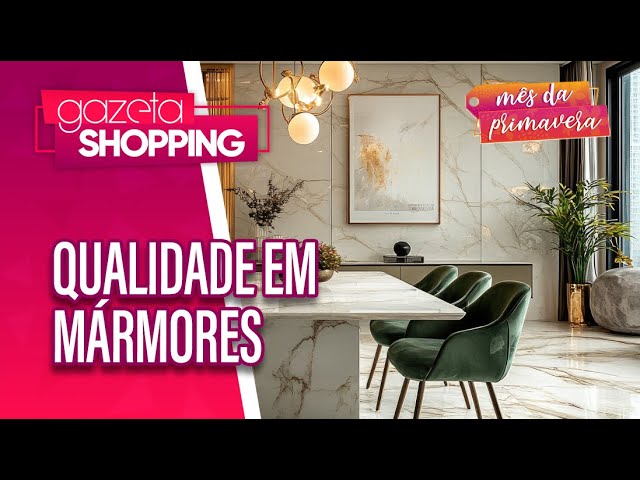 Qualidade em mármores | Artiz Gran Marmores | Gazeta Shopping | #MêsdaPrimavera2025 Qualidade em mármores | Artiz Gran Marmores | Gazeta Shopping | #MêsdaPrimavera2025
