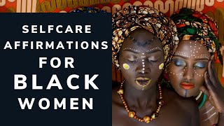 Affirmations For Black Women Self Care Self Love Empowerment Youtube