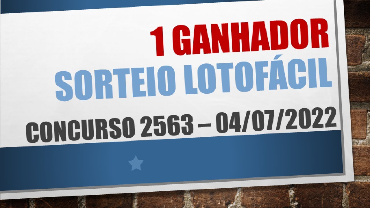 1 GANHADOR | RESULTADO LOTOFACIL 04/07/2022 CONCURSO 2563