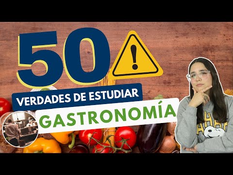 ESTUDIAR GASTRONOMÍA: 50 VERDADES SOBRE ESTUDIAR GASTRONOMÍA 👨🏻‍🍳⚠️