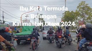 Vlog Jalan Ibu Kota Tanjung Selor  Maret 2024