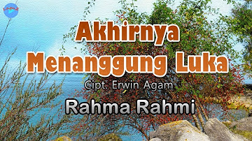 Akhirnya Menanggung Luka - Rahma Rahmi (lirik Lagu) | Lagu Indonesia  ~ mengapa ku terlalu percaya