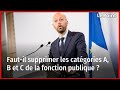 Fautil supprimer les catgories a b et c de la fonction publique 