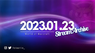 Stream Archive: 2023.01.23 - World of Warcraft