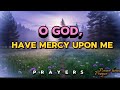 LORD, I PRAY FOR MERCY 🙏 | A Cry for God’s Compassion | Powerful  Message + Deep Prayer--