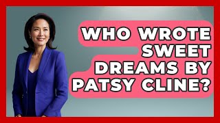 Who Wrote Sweet Dreams By Patsy Cline? - Country Music Chronicles