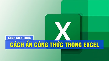 KKT | Cách ẩn công thức trong Excel | Thủ thuật máy tính 2021
